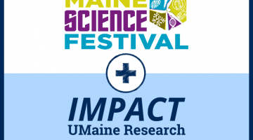 Maine Science Festival plus UMaine Research IMPACT