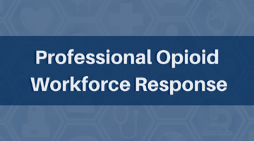 Professional Opioid Workforce Response