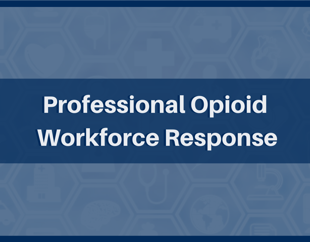 Professional Opioid Workforce Response