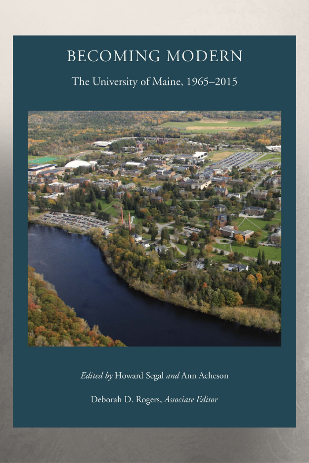 Image of the cover of BECOMING MODERN: The University of Maine, 1965-2015