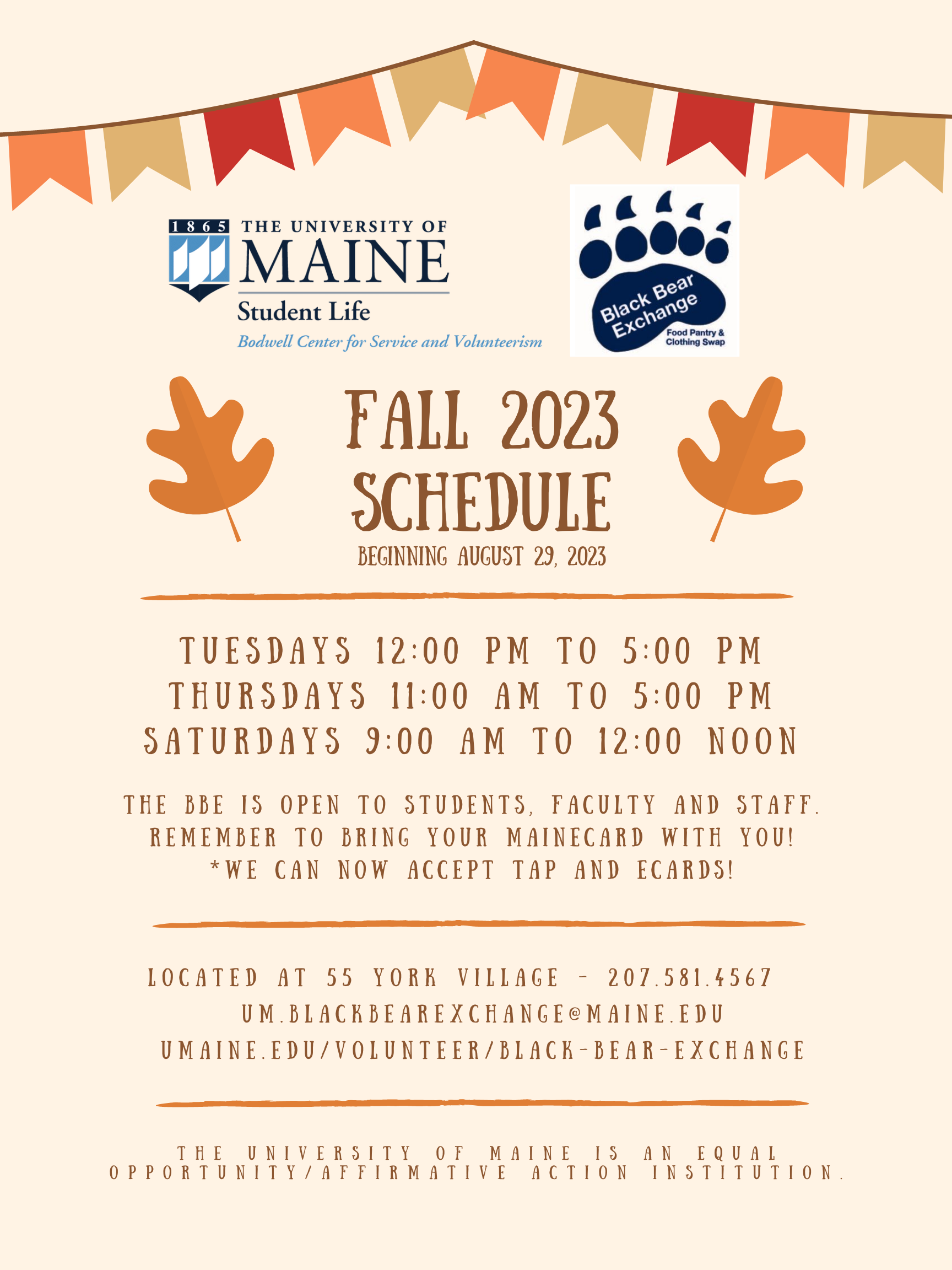 BBE Fall 2023 Schedule, beginning August 29.  Tuesdays 12:00 to 5:00. Thursdays 11:00 to 5:00. Saturdays 9:00 to 12:00.  The BBE is open to students, faculty and staff.  Remember to bring your Mainecard.  We now accept tap and ecards.  Located at 55 York Village.  207.581.4567.