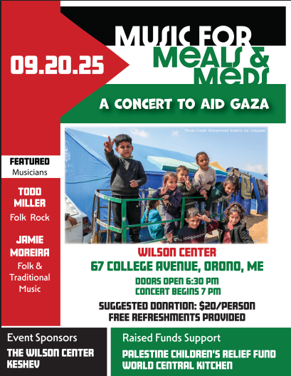 Music for Meals & Meds: A Concert to Aid Gaza. Sponored by the Wilson Center and Keshev. The concert will feature two musicians who will do folk rock, folk and traditional music. Proceeds will go to benefit the Palestine Children's Relief Fund and the World Central Kitchen. Suggested Donation $20